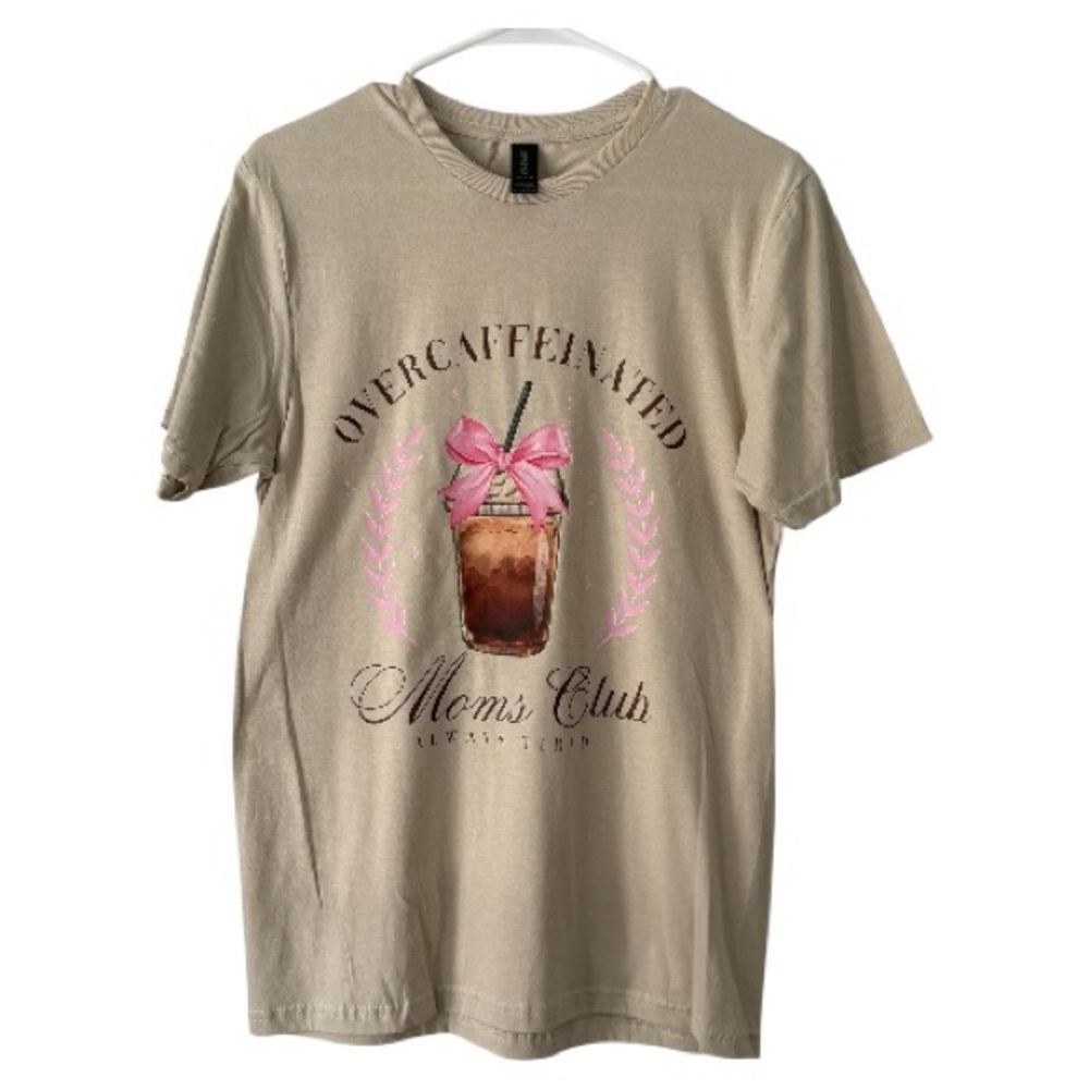 Over caffeinated Moms Club Graphic T Shirt
